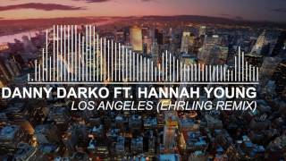 Ehrling  Danny Darko Ft Hannah Young  Los Angeles Ehrling Remix [upl. by Dominik]