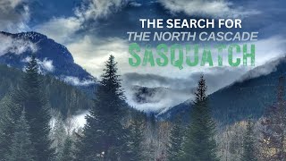 The Search For The North Cascade Sasquatch [upl. by Peer]