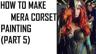 MERA BREASTPLATE PAINTING PART 5 Cosplay tutorial [upl. by Zoha]