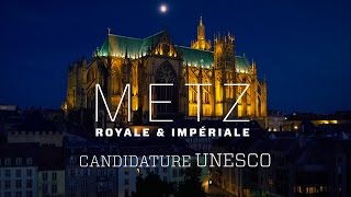 Metz royale et impériale – Candidature Unesco [upl. by Hofmann]