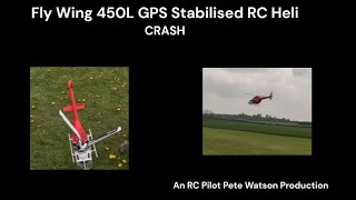 Fly Wing 450L GPS Stabilised RC Heli  Crash [upl. by Gemini]