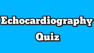 Adult Echocardiography Quiz [upl. by Llebanna]