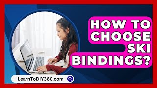 How To Choose Ski Bindings  LearnToDIY360com [upl. by Gallenz557]