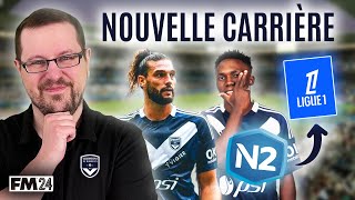 NOUVELLE CARRIÈRE AVEC BORDEAUX EN NATIONAL 2   Episode 1  Carrière FM 2024 Girondins de Bordeaux [upl. by Finegan]