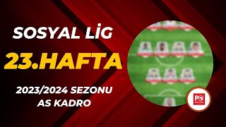 PO Sosyal Lig 23 Hafta AS Kadro Seçimi  20232024 SEZONU [upl. by Leruj144]