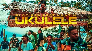 Ukulele Official Music Video Blad P2a ft Khazin [upl. by Nojed]