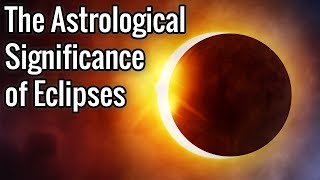 The Astrological Significance of Eclipses [upl. by Shreve420]