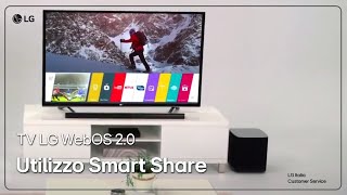 TV LG  Come usare Smart Share nella Smart TV con WebOS [upl. by Philps]