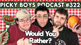 Would You Rather Pt 13  Picky Boys Podcast 322 [upl. by Aushoj]