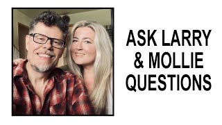 ASK LARRY amp MOLLIE QUESTIONS CLOSED [upl. by Fausta963]