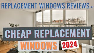 Cheap Replacement Windows  Get Our Five Top Picks For Windows On A Budget [upl. by Ahsenac]