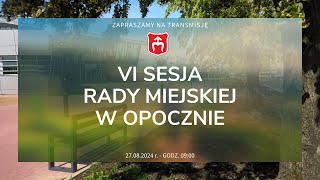 VI Sesja Rady Miejskiej w Opocznie  27082024 r godz 0900 [upl. by Aynotahs]