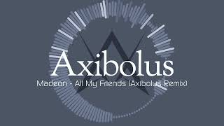 Madeon  All My Friends Axibolus Remix [upl. by Krys]