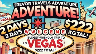 1st Trevor Travels Adventure BudgetFriendly Group Trip to Vegas 2 Days 22 Arguments 222 Total [upl. by Presber]