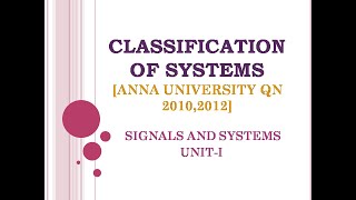 18 Classification of systems  signals and systems  ANNA UNIVERSITY QUESTION 20102012 [upl. by Eicyak]