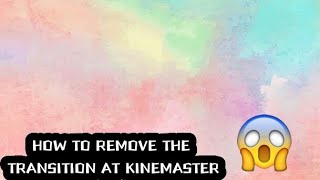 How to remove the transition in kinemaster [upl. by Meador]