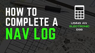 How to Complete a Navigation Log Using an Electronic E6B  Flight Training [upl. by Dadivitan317]