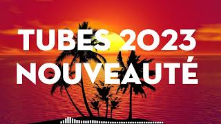 HITS DU MOMENT 2023  TUBES 2023 NOUVEAUTÉ  MUSIQUE DÉTÉ QUI BOIGE MIX [upl. by Hadden]