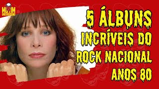 5 GRANDES ÁLBUNS do ROCK NACIONAL ANOS 80 [upl. by Akere177]