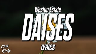 Weston Estate  Daises Lyrics [upl. by Beata858]