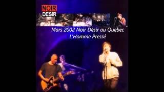 Noir Désir  lHomme Pressé Live Quebec 2002 [upl. by Glovsky]