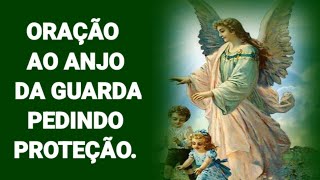 Oração Ao Anjo Da Guarda Pedindo Proteção [upl. by Michaela]