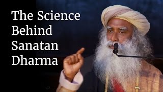 The Science Behind Sanatan Dharma  Sadhguru [upl. by Maressa802]