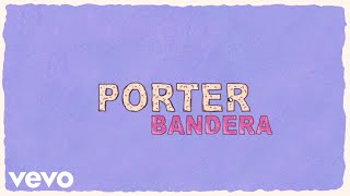 Porter  Bandera Lyric Video [upl. by Nosnah991]