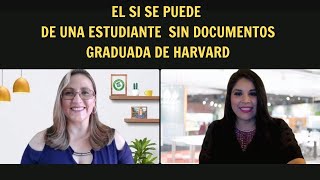 El si se puede de una estudiante SIN DOCUMENTOS terminando su maestría en Harvard Primera parte [upl. by Kcirdlek]