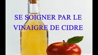 Soigner 20 maux par le vinaigre de cidre [upl. by Enelkcaj440]