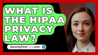 What Is The HIPAA Privacy Law  SecurityFirstCorpcom [upl. by Adyeren]