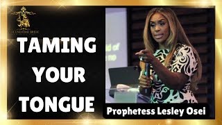 TAMING YOUR TONGUE  PROPHETESS LESLEY OSEI [upl. by Dace]