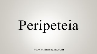 How To Say Peripeteia [upl. by Ecidna]