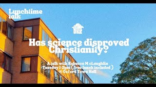 Has Science Disproved Christianity Rebecca Mclaughlin HOME 2023 OICCU Events Week [upl. by Delmor]