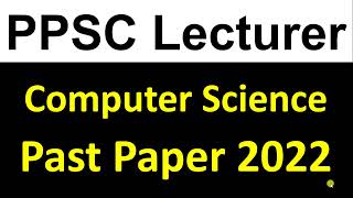 PPSC Computer Science Lecturer Past Paper 2022 Solution Part 1  PPSC Lecturer IT Preparation [upl. by Nadine]