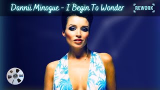 Dannii Minogue  I Begin To Wonder Rework by 2G4 [upl. by Ania]