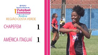 TORNEIO FEMININO LIGAS MUNICIPAIS  REGIÃO COSTA VERDE  CHAPEFEM 1X1 AMÉRICA ITAGUAÍ [upl. by Scot]