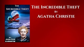 The Incredible Theft By Agatha Christie  Audiobook [upl. by Mart]