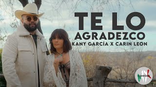 TE LO AGRADEZCO  KANY GARCÍA CARIN LEON  Letra  Lyric [upl. by Kehsihba]