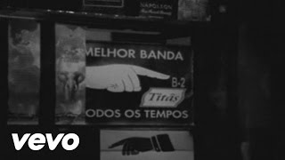 Titãs  A melhor banda de todos os tempos da última semana Video Clipe [upl. by Zuckerman564]