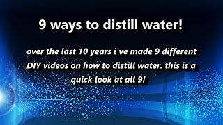 9 ways to Distill Water at Home  My 9 DIY water distillers over 10 years wlinks to each Ez DIY [upl. by Philip183]