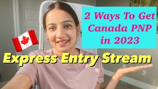 CANADA PNP 2023  2 WAYS TO GET PNP THROUGH EXPRESS ENTRY IN 2023 [upl. by Enenaej694]