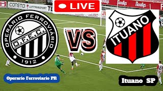 Operario Ferroviario PR Vs Ituano SP Football Score Live streaming [upl. by Atika]