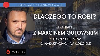 Marcin Gutowski dlaczego to robi Spotkanie z autorem filmów o nadużyciach w Kościele 260 [upl. by Aiblis227]