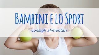 Bambini e attività sportiva consigli alimentari [upl. by Fleece]