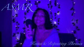 ASMR  Repeating Phrases  Mic Kisses [upl. by Nylidnam358]