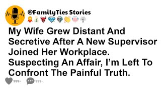 My Wife Grew Distant And Secretive After A New Supervisor Joined Her Workplace Suspecting An Affair [upl. by Esenaj760]