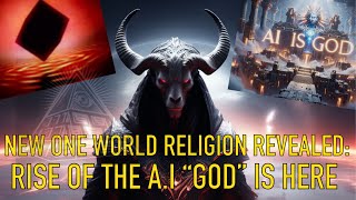 NEW ONE WORLD RELIGION REVEALED RISE OF THE AI GOD IS HERE 2024 [upl. by Nezam]