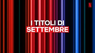 Le NOVITÀ di SETTEMBRE 2023 di Netflix Italia [upl. by Hgeilhsa]