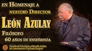 En Homenaje de nuestro Director León Azulay Filósofo 60 Años de Enseñanza [upl. by Nraa]